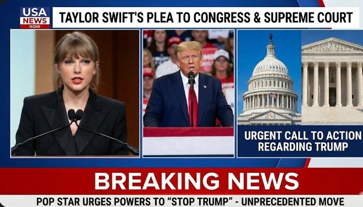 10 MINUTES AGO: “Before He Drags Us All Down”: Taylor Swift Makes an Unprecedented Plea to America’s Highest Powers "Congress and Supreme Court" to Stop Donald Trump