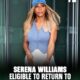 Serena Williams became eligible to compete again after re-entering the testing pool at 44...